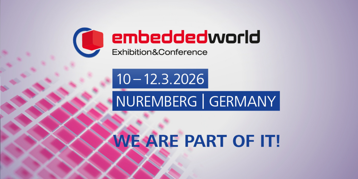 We'll be there again! embedded world 2026 | March 10-12 in Nuremberg